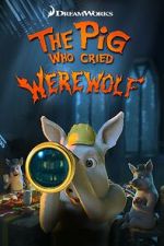 Watch The Pig Who Cried Werewolf Watch123movies