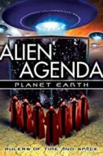 Watch Alien Agenda Planet Earth: Rulers of Time and Space Watch123movies