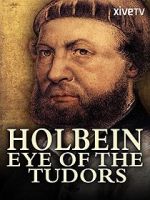 Watch Holbein: Eye of the Tudors Watch123movies