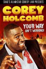 Watch Corey Holcomb: Your Way Ain't Working Watch123movies