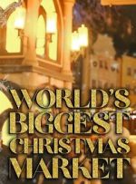 Watch World\'s Biggest Christmas Market (TV Special 2025) Watch123movies