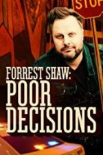 Watch Forrest Shaw: Poor Decisions Watch123movies