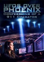 Watch UFOs Over Phoenix: Confessions of a 911 Operator Watch123movies