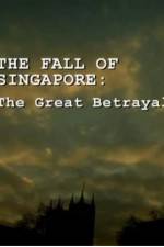 Watch The Fall Of Singapore: The Great Betrayal Watch123movies