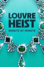 Watch Louvre Heist: Minute by Minute (TV Special 2025) Watch123movies