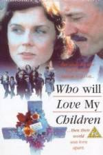 Watch Who Will Love My Children? Watch123movies