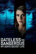 Watch Dateless to Dangerous: My Son\'s Secret Life Watch123movies