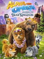 Watch Alpha and Omega: Journey to Bear Kingdom (Short 2017) Watch123movies