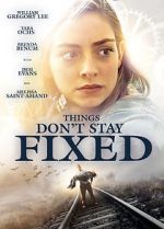 Watch Things Don\'t Stay Fixed Watch123movies