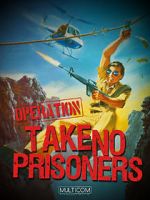 Watch Operation: Take No Prisoners Watch123movies