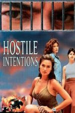 Watch Hostile Intentions Watch123movies