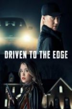 Watch Driven to the Edge Watch123movies