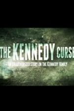 Watch The Kennedy Curse: An Unauthorized Story on the Kennedys Watch123movies