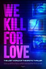 Watch We Kill for Love Watch123movies