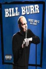 Watch Bill Burr: Why Do I Do This? Watch123movies