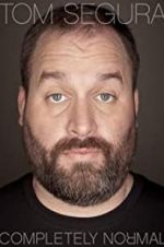 Watch Tom Segura: Completely Normal Watch123movies