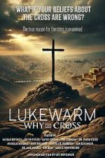 Watch Lukewarm: Why the Cross Watch123movies