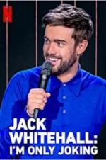 Watch Jack Whitehall: I\'m Only Joking Watch123movies