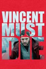 Watch Vincent Must Die Watch123movies