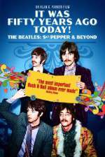 Watch It Was Fifty Years Ago Today... Sgt Pepper and Beyond Watch123movies
