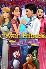Watch The Swan Princess: Kingdom of Music Watch123movies