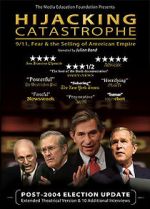 Watch Hijacking Catastrophe: 9/11, Fear & the Selling of American Empire Watch123movies