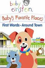 Watch Baby Einstein: Baby's Favorite Places First Words Around Town Watch123movies