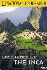Watch The Lost Cities of the Incas Watch123movies