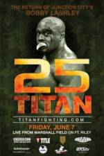 Watch Titan Fighting Championship 25: Kevin Asplund vs. Bobby Lashley Watch123movies