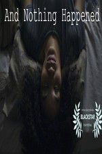 Watch And Nothing Happened Watch123movies