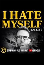 Watch Joe List: I Hate Myself Watch123movies
