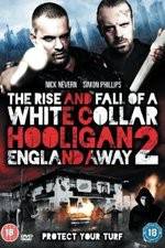 Watch White Collar Hooligan 2 England Away Watch123movies