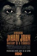 Watch Unmasking Jihadi John Anatomy of a Terrorist Watch123movies