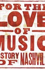 Watch For the Love of Music: The Story of Nashville Watch123movies