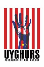 Watch Uyghurs: Prisoners of the Absurd Watch123movies
