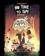 Watch No Time to Spy: A Loud House Movie Watch123movies