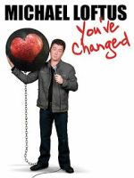 Watch Michael Loftus: You\'ve Changed Watch123movies