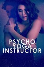 Watch Psycho Yoga Instructor Watch123movies