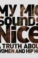 Watch My Mic Sounds Nice The Truth About Women in Hip Hop Watch123movies