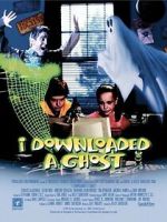 Watch I Downloaded a Ghost Watch123movies