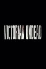 Watch Victorian Undead Watch123movies