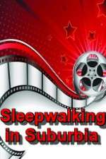 Watch Sleepwalking in Suburbia Watch123movies