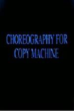 Watch Choreography for Copy Machine Watch123movies