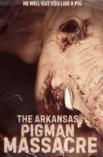 Watch The Arkansas Pigman Massacre Watch123movies