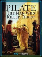 Watch Pilate: The Man Who Killed Christ Watch123movies