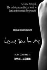 Watch Leave You in Me Watch123movies