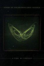 Watch Atoms of Uncontrollable Silence Watch123movies