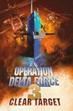 Watch Operation Delta Force 3: Clear Target Watch123movies