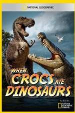 Watch National Geographic When Crocs Ate Dinosaurs Watch123movies