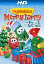 Watch VeggieTales: Merry Larry and the True Light of Christmas Watch123movies